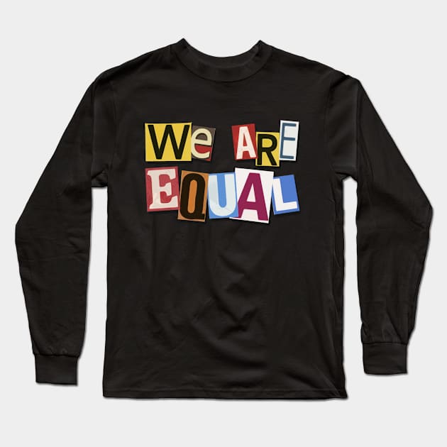 We are equal Long Sleeve T-Shirt by Mario_SP_Ueno